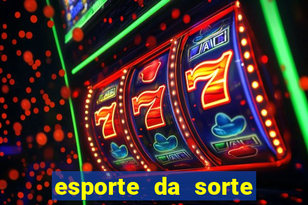 esporte da sorte deposito minimo